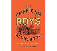The American Boy's Handy Book
