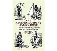 The American Boy's Handy Book D. C. Beard (Auteur)