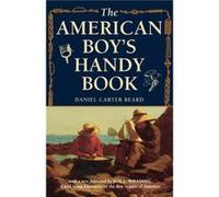The American Boys Handy Book What to Do and How to Do It by Daniel Carter Beard D. C. Beard, Roy L. Williams (Auteur)