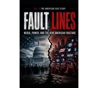 The American Case Study FAULT LINES: Media, Power, and the New American Fracture Educational Exploration of Truth, Manipulation, and the Future of Democracy