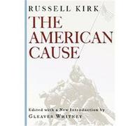 The American Cause Gleaves Whitney, Russell Kirk (Auteur)