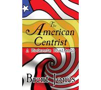 The American Centrist: A Moderate Manifesto