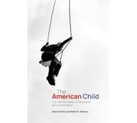 The American Child: The Transformation of Childhood Since World War II