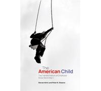 The American Child The Transformation of Childhood Since World War II - Steven Mintz - Oxford university press - ebook (ePub) - Livre