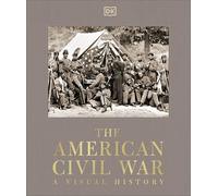 The American Civil War: A Visual History