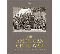 The American Civil War A Visual History - DK - DK - ebook (ePub) - Livre