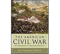 The American Civil War: An Anthology Of Essential Writings