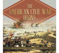 The American Civil War Begins History Of American Wars Grade 5 Children's Military Books