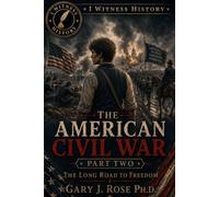 The American Civil War: Part 2: The Long Road to Freedom