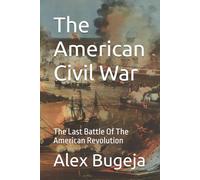 The American Civil War: The Last Battle Of The American Revolution