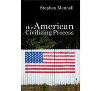 The American Civilizing Process by Stephen Mennell Stephen Mennell (Auteur)