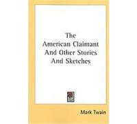 The American Claimant And Other Stories And Sketches Mark Twain (Auteur)