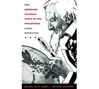 The American Colonial State in the Philippines: Global Perspectives (American Encounters/Global Interactions) (2003-07-08)