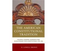 The American Constitutional Tradition by H. Lowell Brown Unknown (Auteur)