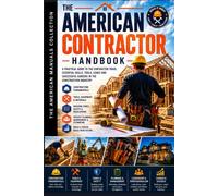 THE AMERICAN CONTRACTOR HANDBOOK: Building a Successful Contracting Career in America