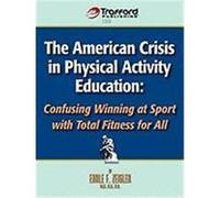 The American Crisis in Physical Activity Education: Confusing Winning at Sport with Total Fitness for All Earle F. Zeigler, F. Zeigler (Auteur)
