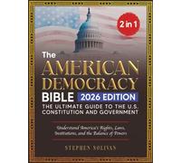 The American Democracy Bible: [2 in 1] The Ultimate Guide to the U.S. Constitution and Government | Understand America's Rights, Laws, Institutions, and the Balance of Powers