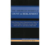 The American Diaries of Count de Berlaymont: Some Primary Source Material from a Diary of a Young Belgian...