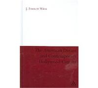 The American Dream and Contemporary Hollywood Cinema J. Emmett Winn (Auteur)