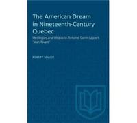 The American Dream in NineteenthCentury Quebec by Robert Major Robert Major (Auteur)