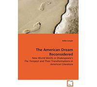 The American Dream Reconsidered: New World Motifs In Shakespeare¿S The Tempest And Their Transformations In American Literature