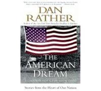 The American Dream: Stories from the Heart of Our Nation Rather, Dan (Auteur)