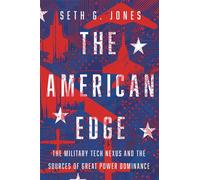 The American Edge The Military Tech Nexus and the Sources of Great Power Dominance - Seth Jones - Oxford university press - ebook (ePub) - Livre