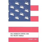 The American Empire and the Fourth World, McGill-Queen's Native and Northern Series, 34 Anthony Hall (Auteur)