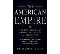 The American Empire: Rise, Dominance, and the Long Descent