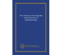 The American encyclopedia and dictionary of ophthalmology (v.02 mi.B - Cataract, Incipient)