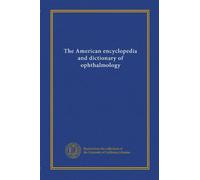 The American encyclopedia and dictionary of ophthalmology (v.09)