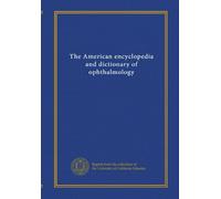 The American encyclopedia and dictionary of ophthalmology (v.17)