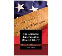 The American Experiment In Ordered Liberty