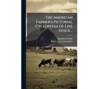 The American Farmer's Pictorial Cyclopedia of Live Stock ..