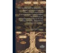 The American Genealogist. Being A Catalogue Of Family Histories And Publications Containing Genealogical Information Issued In The United States, Arra