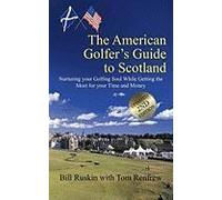 The American Golfer's Guide To Scotland