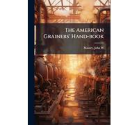 The American Grainers' Hand-book