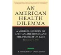 The American Health Dilemma: The Medical History of African Americans and the Problem of Race Byrd, W. Michael, Clayton, Linda A., Byrd W. , Michael (Auteur)