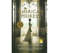 The American Heiress Goodwin, Daisy (Auteur)