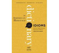 The American Heritage Dictionary of Idioms, Second Edition