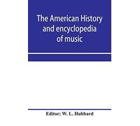 The American History And Encyclopedia Of Music; Musical Dictionary