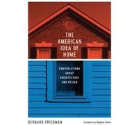 The American Idea of Home by Bernard Friedman Bernard Friedman (Auteur)