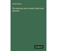 The American Inter-Oceanic Ship Canal Question