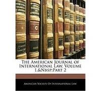 The American Journal of International Law, Volume 1, Part 2