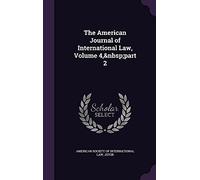 The American Journal Of International Law, Volume 4, Part 2