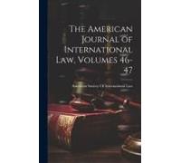 The American Journal Of International Law, Volumes 46-47