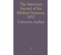 The American Journal of the Medical Sciences, 1857