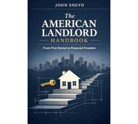 The American Landlord Handbook: From First Rental to Financial Freedom