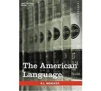 The American Language: A Preliminary Inquiry Into the Development of English in the United States Mencken, H. L. (Auteur)