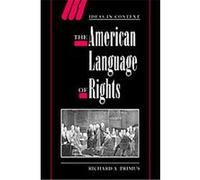The American Language of Rights, Ideas in Context Richard A. Primus (Auteur)